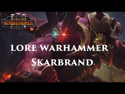 Warhammer [FR]: Lore : Skarbrand !
