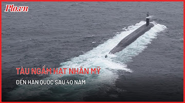 Tàu ngầm hạt nhân Mỹ đến Hàn Quốc sau 40 năm - PLO