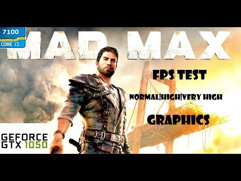 Mad Max 2015(PC)|| FPS TEST(Normal,High,Very High Graphics)||GTX 1050 ...