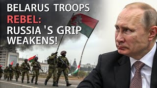 Belarus Troops Rebel Russias Grip Weakens Global Conflict News