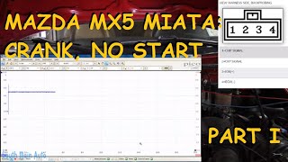 Mazda Miata MX5: Crank No Start Diagnosis Part I