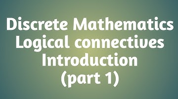 Discrete Mathematics|| Logical connectives|| part 1