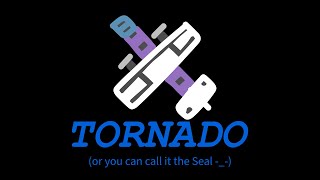 The Tornado (Or As I Jokingly Call It) The Seal