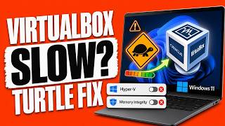 VirtualBox Slow on Windows 11 (Turtle Icon Fix: Hyper-V + Memory Integrity)