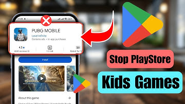 How to Stop Kids Downloading Games from Play Store