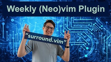 surround.vim - Weekly (Neo)vim Plugin