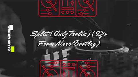 6ix9ine & Nicki Minaj vs Tiësto & The Chainsmokers - Split (Only Trollz) (Djs From Mars Bootleg)