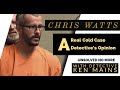 Chris Watts | A Real Cold Case Detective's Opinion