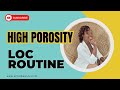 Weekly Routine for High Porosity Locs | Microlocs | Sisterlocs | Traditional locs