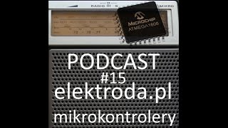 Mikrokontrolery AVR i nie tylko - podcast #15 elektroda.pl