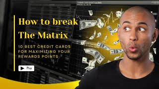10 Best Credit Cards for Maximizing Your Rewards Points – Break the Matrix