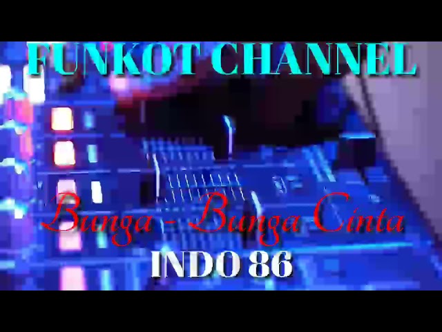 BUNGA BUNGA CINTA INDO 86 SINGLE FUNKOT class=