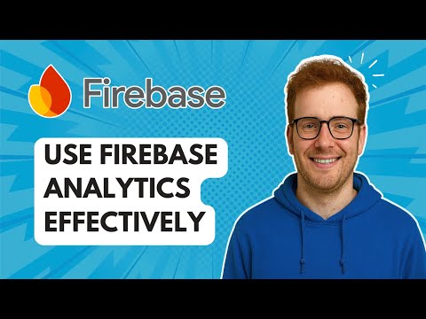 Use Firebase Analytics Effectively [2025 Guide]