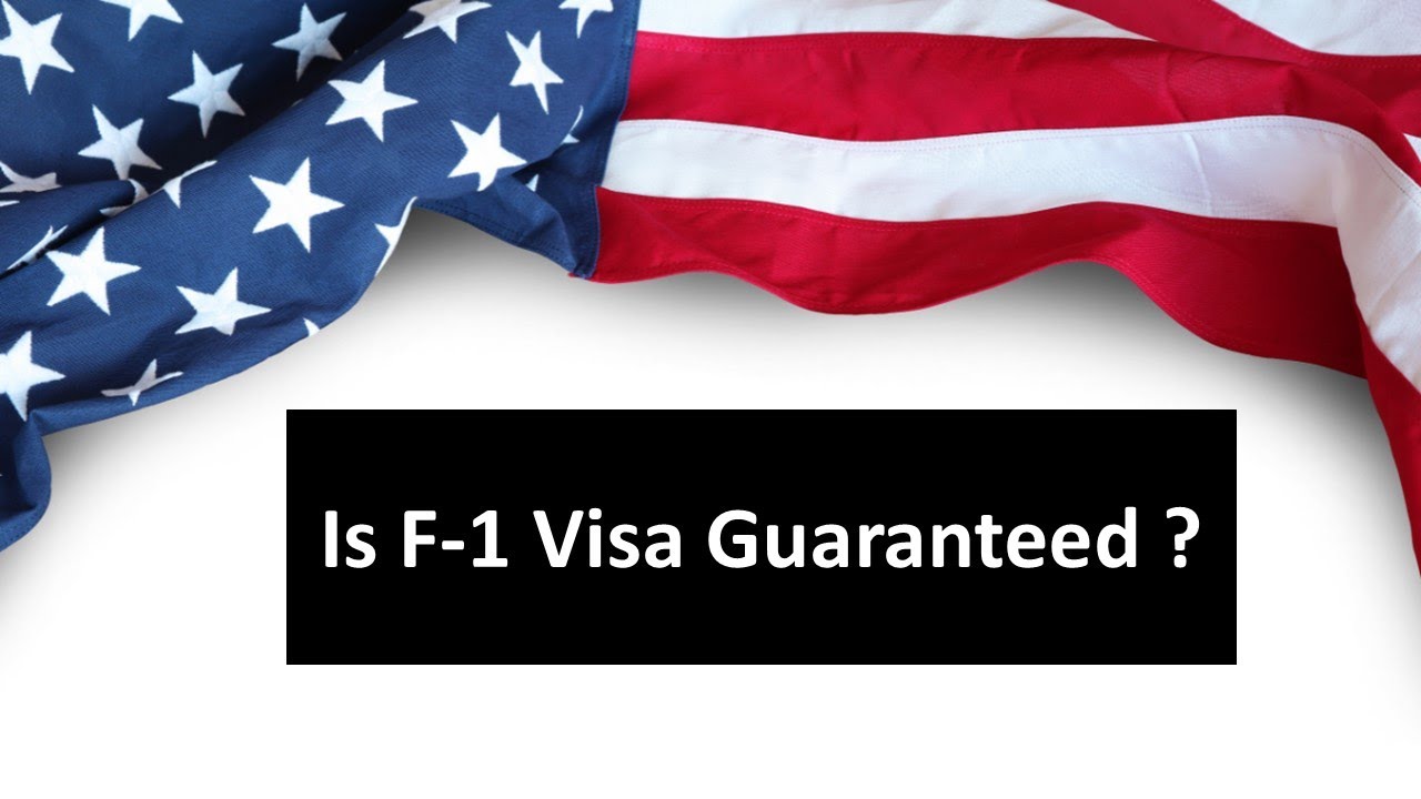 IS F -1 VISA GUARANTEED ?