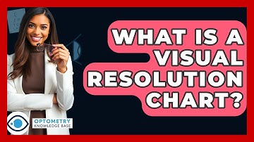 What Is A Visual Resolution Chart? - Optometry Knowledge Base