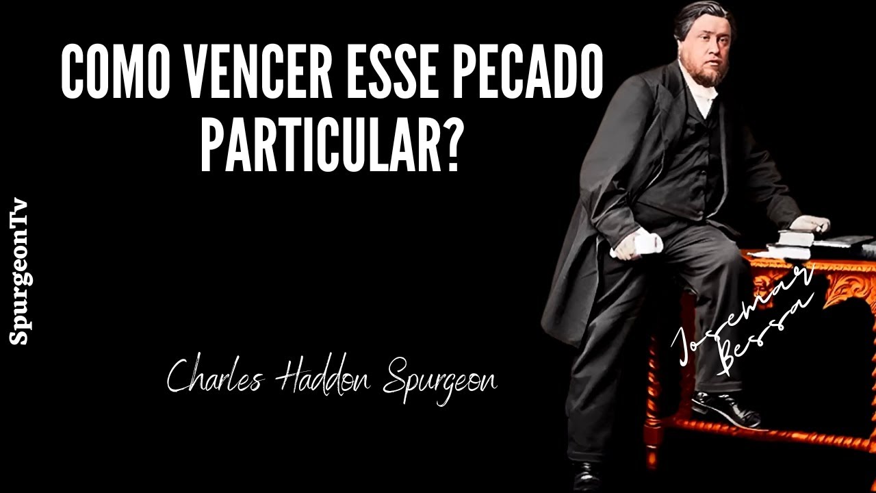 Como Vencer esse Pecado Particular?  |  C. H. Spurgeon  | Romanos 8:34@Josemar Bessa​