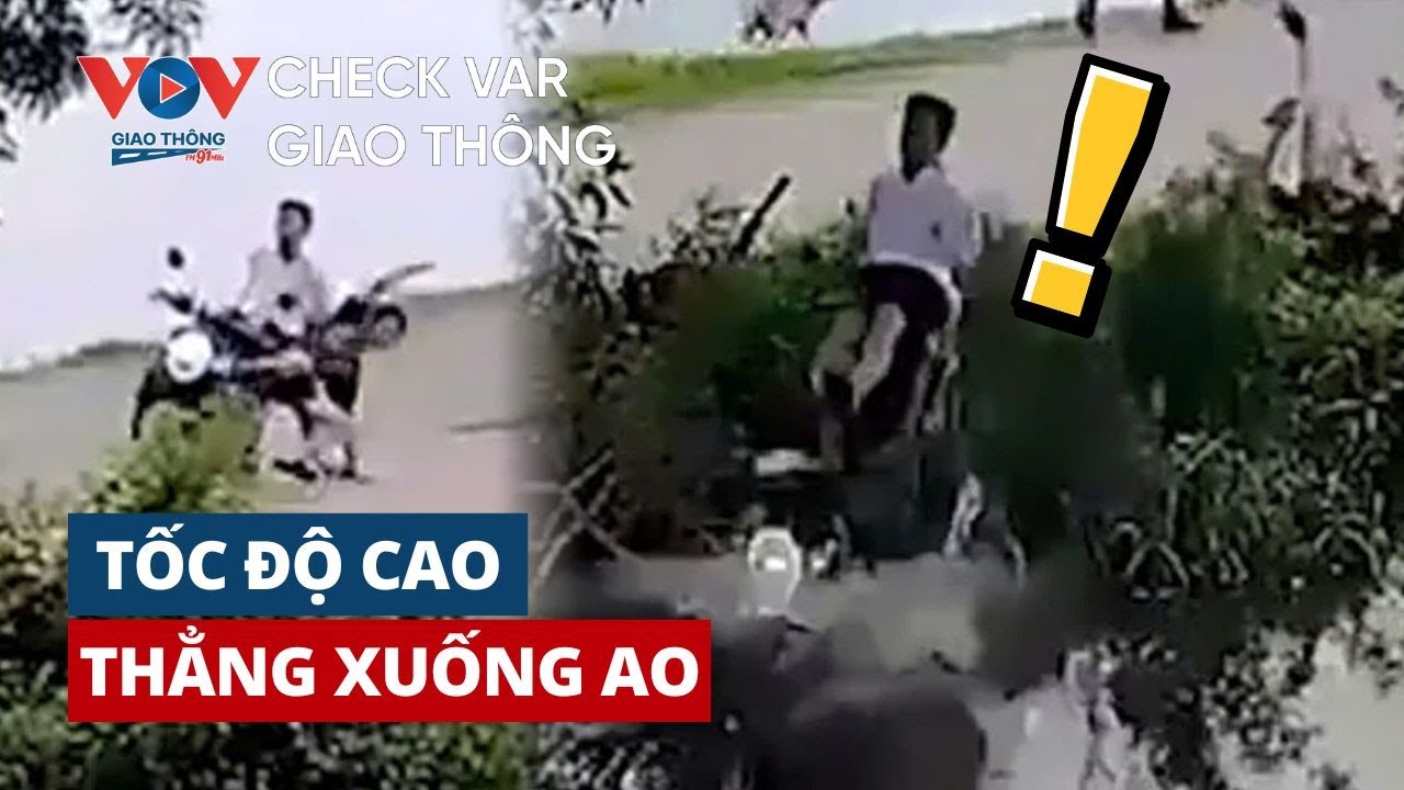 Phóng xe tốc độ cao, xe máy lao thẳng xuống ao  |   CHECK VAR GIAO THÔNG 277   #vovgiaothong #fm91