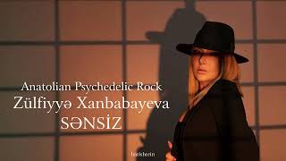 Zülfiyyə Xanbabayeva - Sənsiz | Anatolian Psychedelic Rock