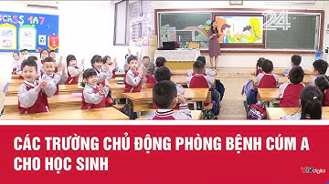 Các trường chủ động phòng bệnh cúm A cho học sinh | VTV24