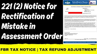 FBR Tax Notice | 221 (2) Notice for rectification of mistake in assessment order | Tax Refund Notice