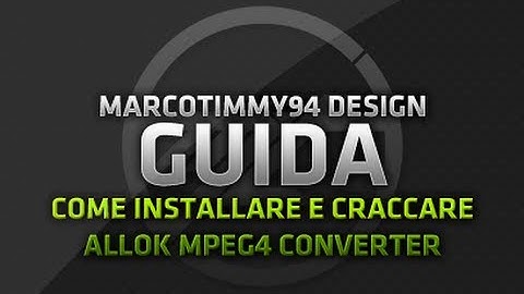 Guida - Come installare e craccare Allok MPEG4 Converter