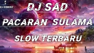 DJ SAD  Pacaran Sulama x Saat Terakhir(Haris Nugraha ft Rani Sagita)Slow Terbaru By DJ DIMERZ