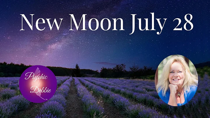 New Moon July 28 and more, #psychicdebbiegr...  #predictions , #vibration  #future #insight