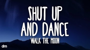 WALK THE MOON - Shut Up and Dance (Lyrics)