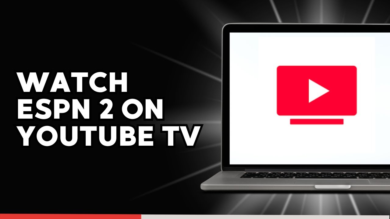 How to Watch ESPN 2 on YouTube TV 2025