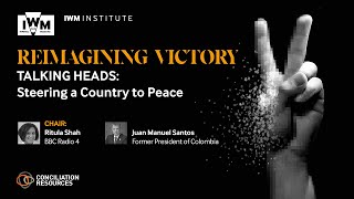 Reimagining Victory: Steering a Country to Peace  - Juan Manuel Santos