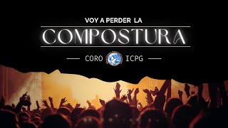 Voy a Perder la Compostura | I.C.P.G 🕊️
