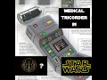 Medical Tricorder of the Star Wars universe (Meet the Medisensor)