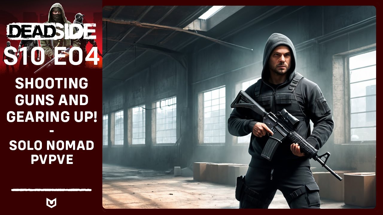 DEADSIDE Solo PvPvE: GUNS! and stuff  | S10E04