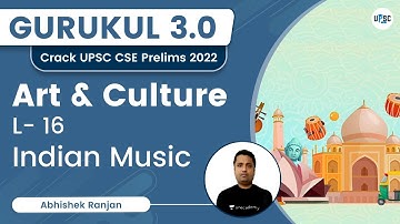 Art & Culture | Indian Music | L-16 | UPSC CSE | Gurukul 3.0 | Abhishek Ranjan | UPSC 101