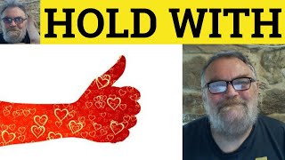 Hold With Meaning - Hold With Examples