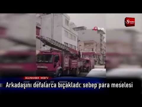 Arkadaşını defalarca bıçaklad  sebep para meselesi 4 nisan 2026 8gunhaber