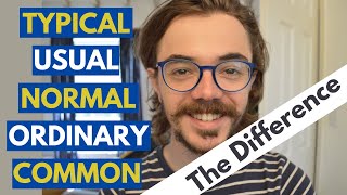 Typical Usual Normal Ordinary Common WHAT'S THE DIFFERENCE? | Vocabulary Profile