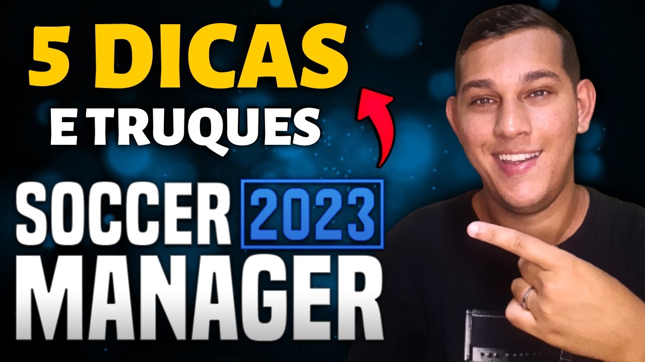 SM23: MELHORES DICAS e TRUQUES no SOCCER MANAGER 2023 - YouTube