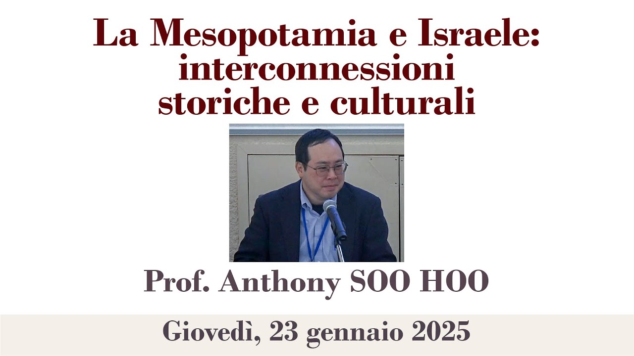 Prof Soo Hoo - La Mesopotamia e Israele: interconnessioni storiche e culturali
