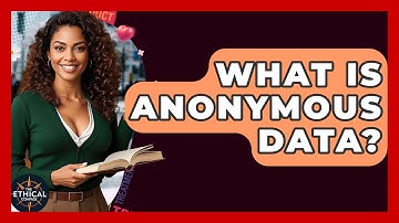 What Is Anonymous Data? - The Ethical Compass