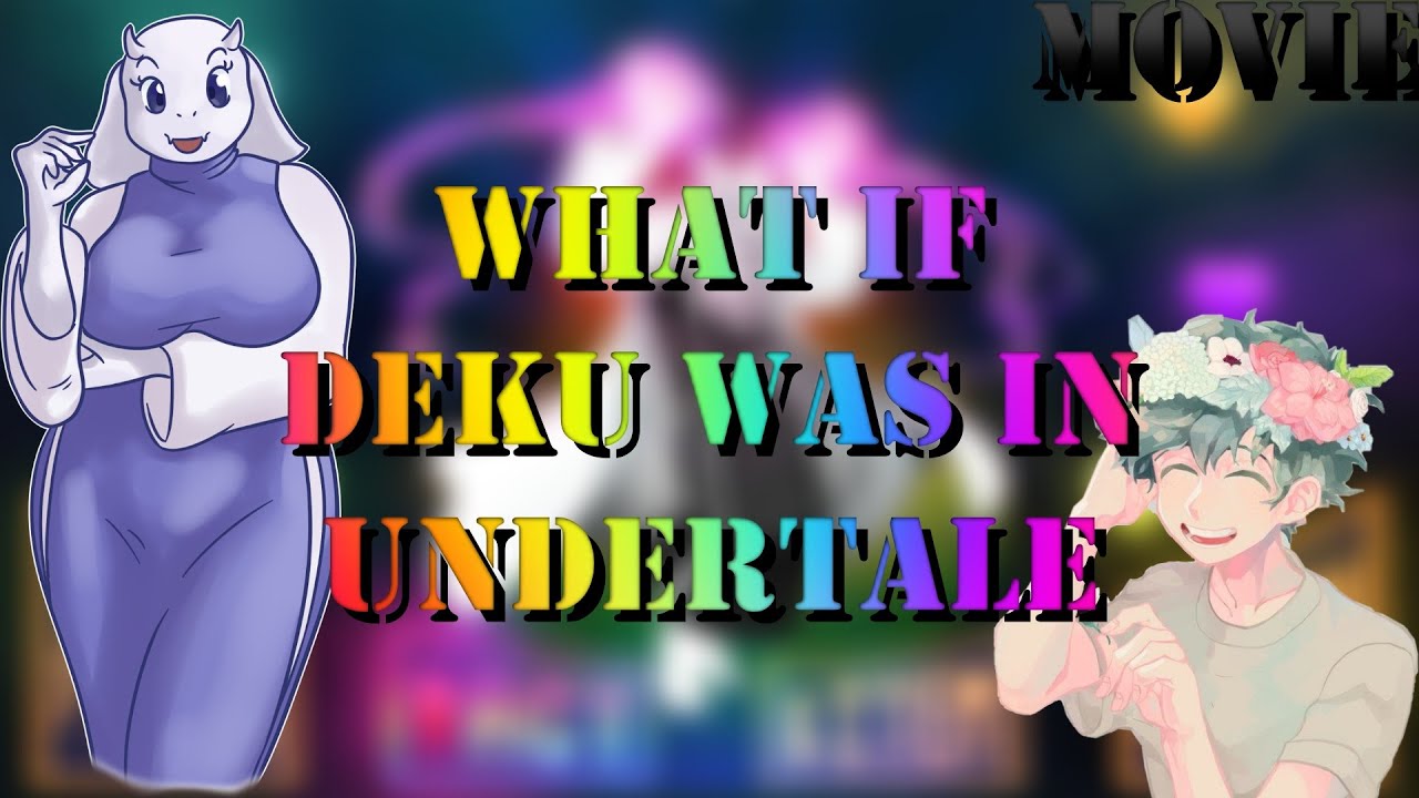 what if deku was in undertale || movie (mha x undertale)