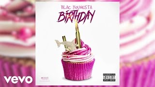 Blac Youngsta - Birthday (Audio)