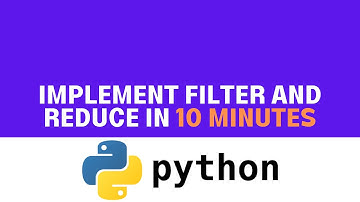 Implement Filter and Reduce Functions in Python in 10 minutes