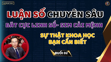 Luận số cải mệnh- Kiến thức chuyên sâu về bát cực linh số- Sim cải mệnh| Nguyễn Đức Thành