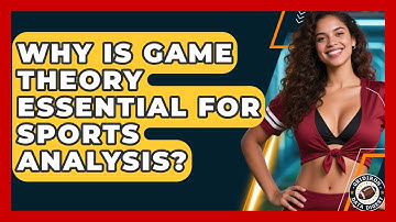 Why Is Game Theory Essential For Sports Analysis? - Gridiron Data Digest