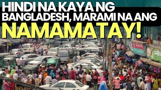 MARAMI NA ANG NAMAMATAY SA BANGLADESH! HINDI NA NILA KINAKAYA!