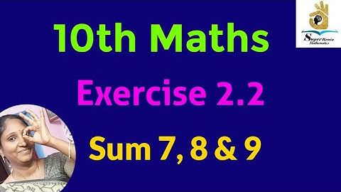 10th maths Exercise 2.2 Sum 7, 8 & 9 | Class 10 Maths Exercise 2.2 | Super Brain Mathematics