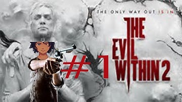The Evil Within 2   BACK WITHIN THE EVIL! Looking for Lily Episode 1!