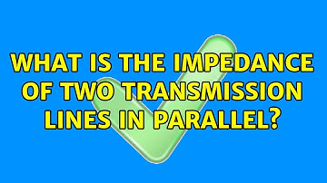 What is the impedance of two transmission lines in parallel?