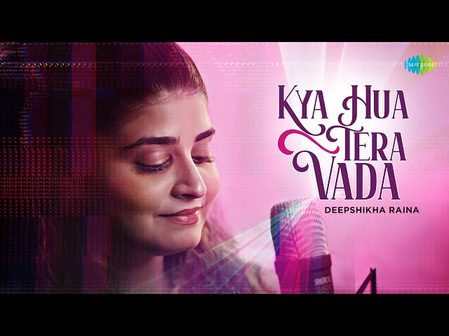 Kya Hua Tera Vada | Old Hindi Song Recreation | Deepshikha Raina | Anurag-Abhishek class=